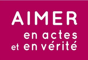 Aimer en actes et en vérité