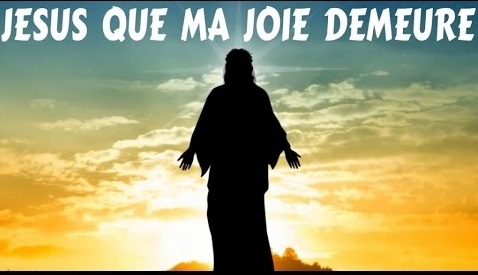 Jésus que ma joie demeure Jésus que ma joie demeure
